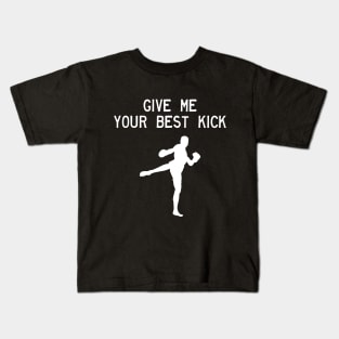 Man Kickboxer Man Muay Thai - Give Me Your Best Kick Kids T-Shirt